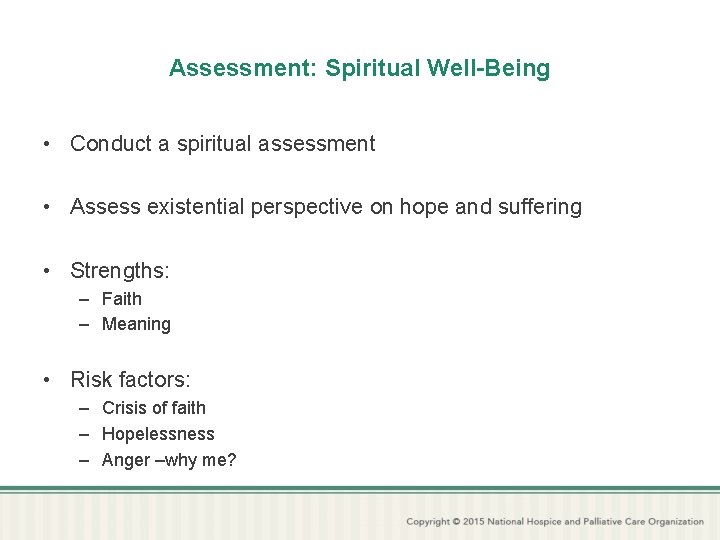 Assessment: Spiritual Well-Being • Conduct a spiritual assessment • Assess existential perspective on hope