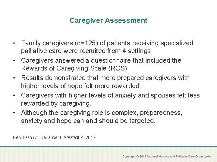 Caregiver Assessment • Family caregivers (n=125) of patients receiving specialized palliative care were recruited