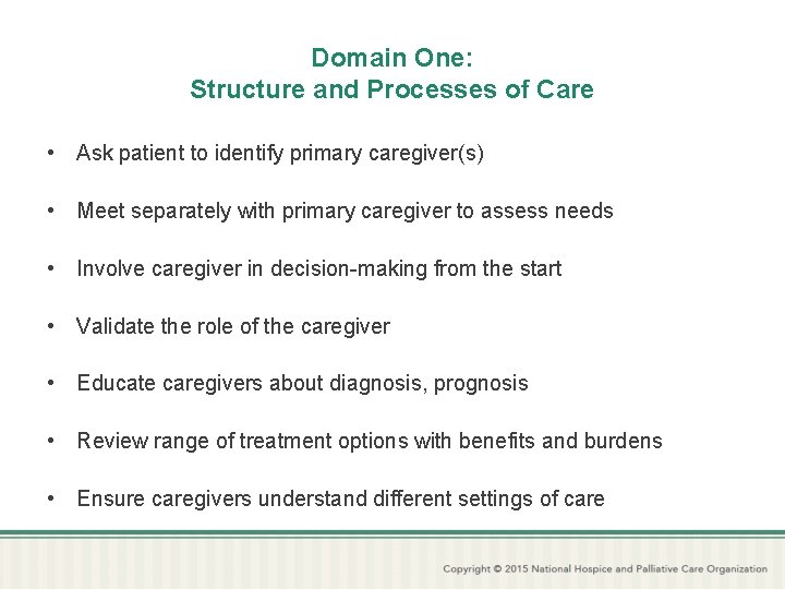 Domain One: Structure and Processes of Care • Ask patient to identify primary caregiver(s)