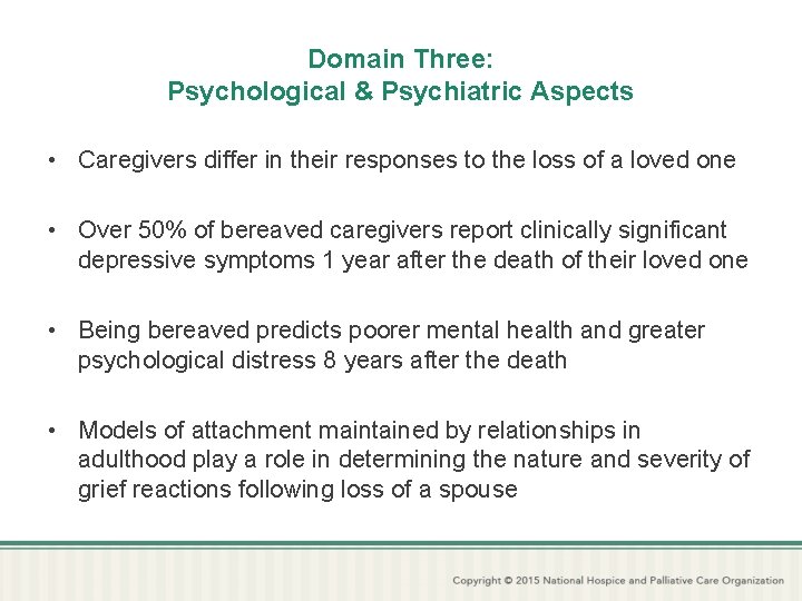 Domain Three: Psychological & Psychiatric Aspects • Caregivers differ in their responses to the
