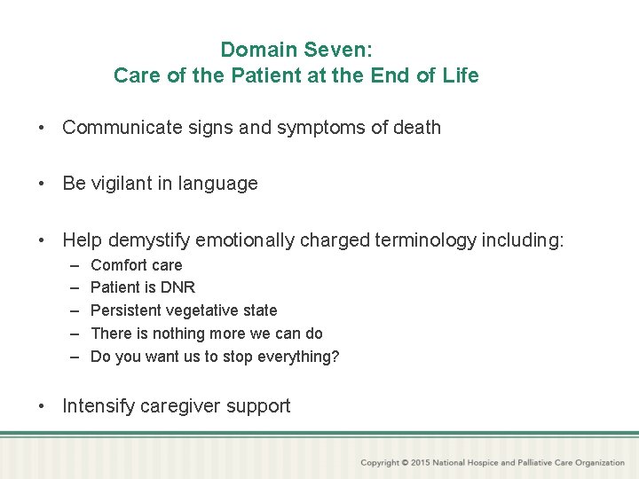 Domain Seven: Care of the Patient at the End of Life • Communicate signs