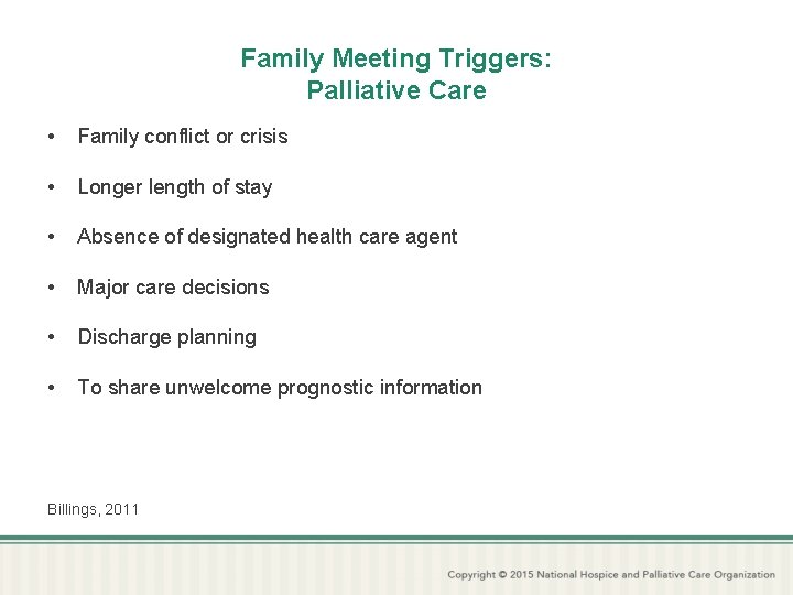 Family Meeting Triggers: Palliative Care • Family conflict or crisis • Longer length of