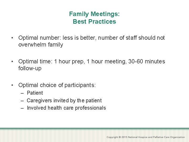 Family Meetings: Best Practices • Optimal number: less is better, number of staff should