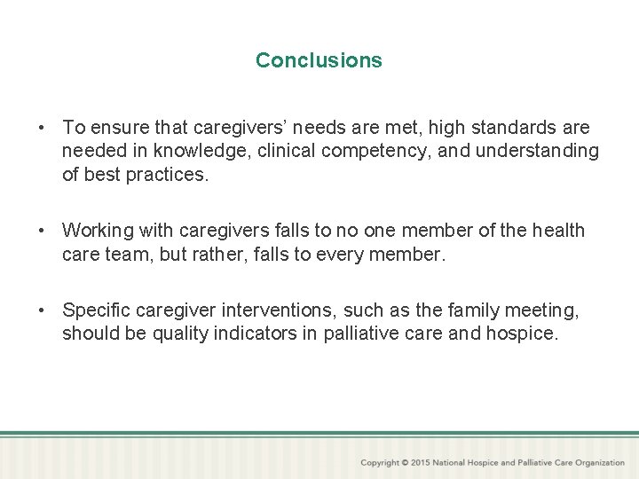 Conclusions • To ensure that caregivers’ needs are met, high standards are needed in