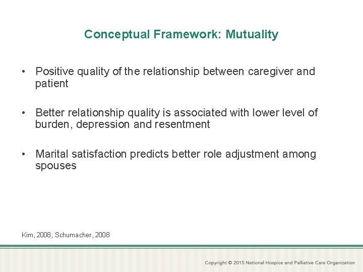 Conceptual Framework: Mutuality • Positive quality of the relationship between caregiver and patient •