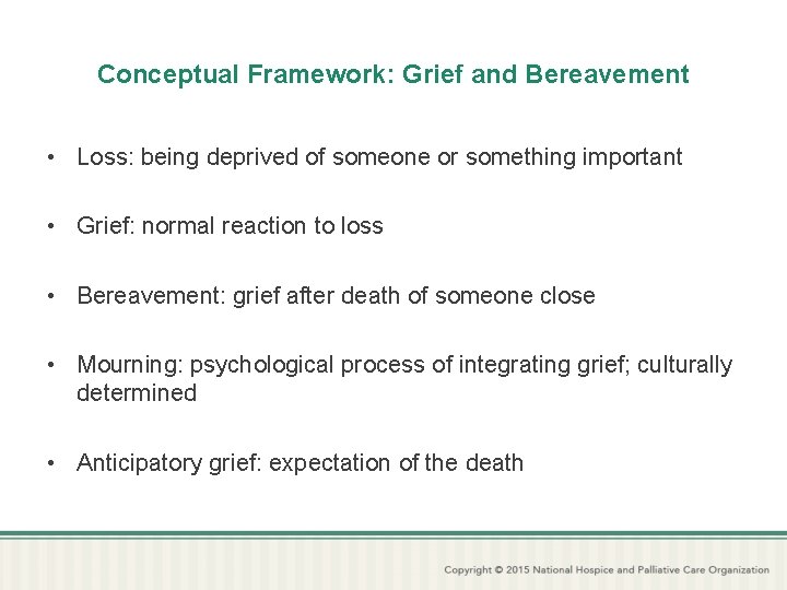 Conceptual Framework: Grief and Bereavement • Loss: being deprived of someone or something important