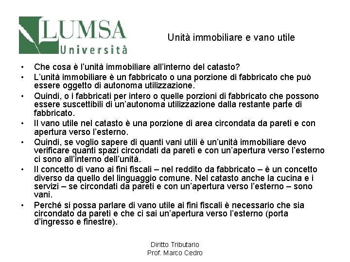 Unità immobiliare e vano utile • • Che cosa è l’unità immobiliare all’interno del