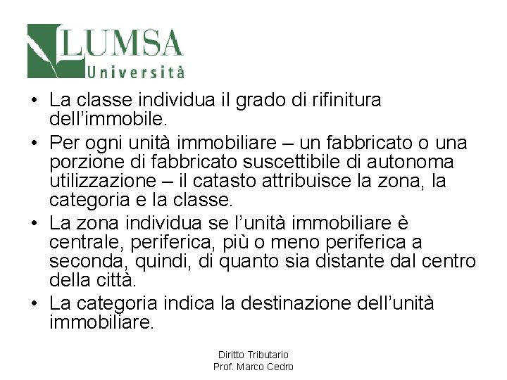  • La classe individua il grado di rifinitura dell’immobile. • Per ogni unità