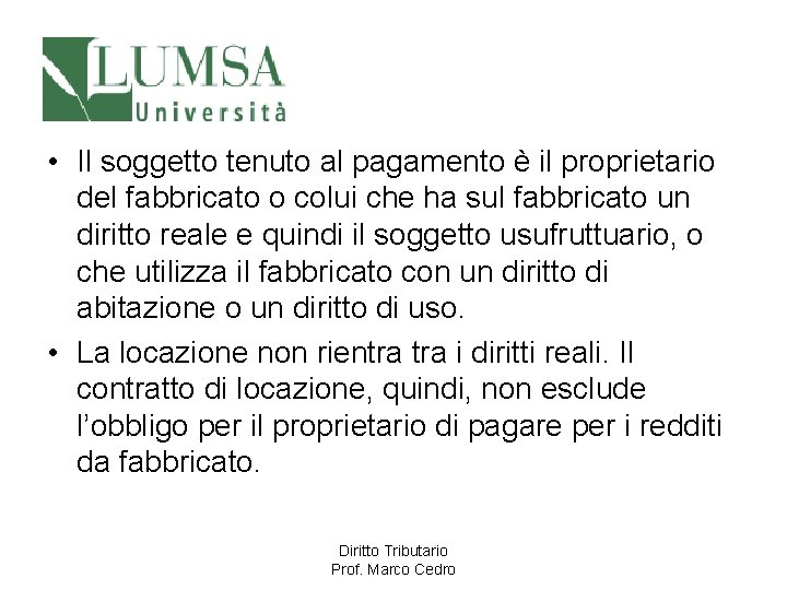  • Il soggetto tenuto al pagamento è il proprietario del fabbricato o colui