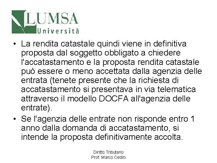  • La rendita catastale quindi viene in definitiva proposta dal soggetto obbligato a