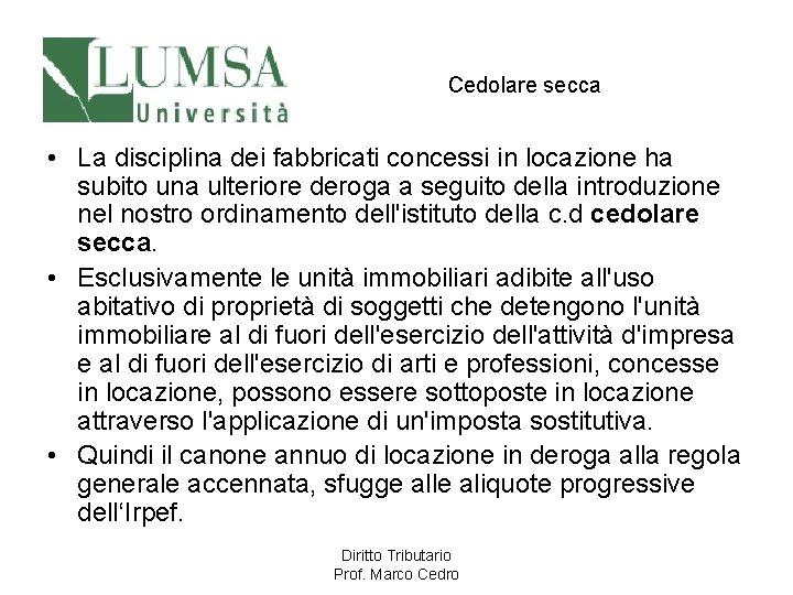 Cedolare secca • La disciplina dei fabbricati concessi in locazione ha subito una ulteriore