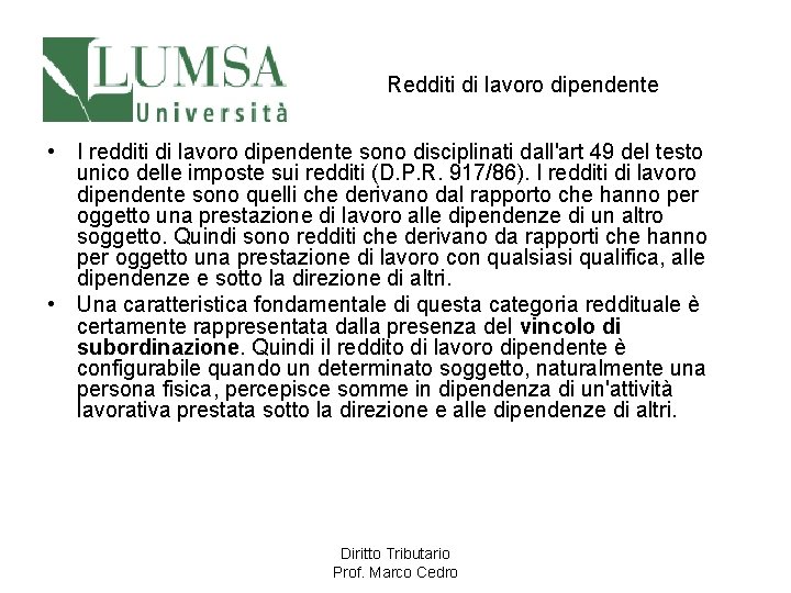 Redditi di lavoro dipendente • I redditi di lavoro dipendente sono disciplinati dall'art 49