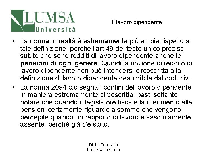 Il lavoro dipendente • La norma in realtà è estremamente più ampia rispetto a