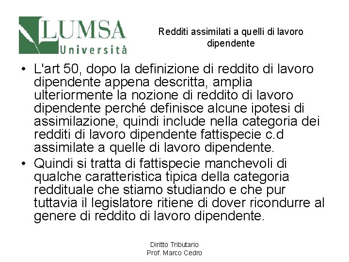 Redditi assimilati a quelli di lavoro dipendente • L'art 50, dopo la definizione di