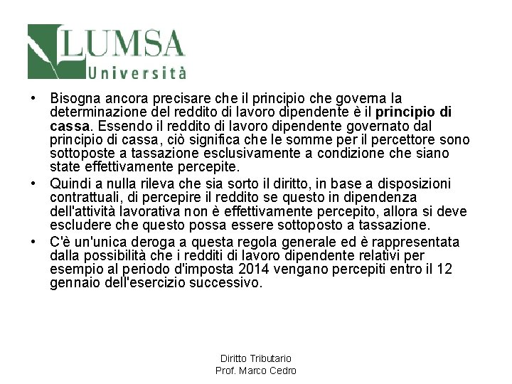  • Bisogna ancora precisare che il principio che governa la determinazione del reddito