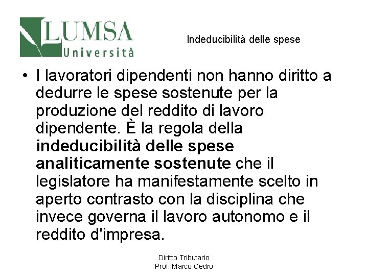 Indeducibilità delle spese • I lavoratori dipendenti non hanno diritto a dedurre le spese