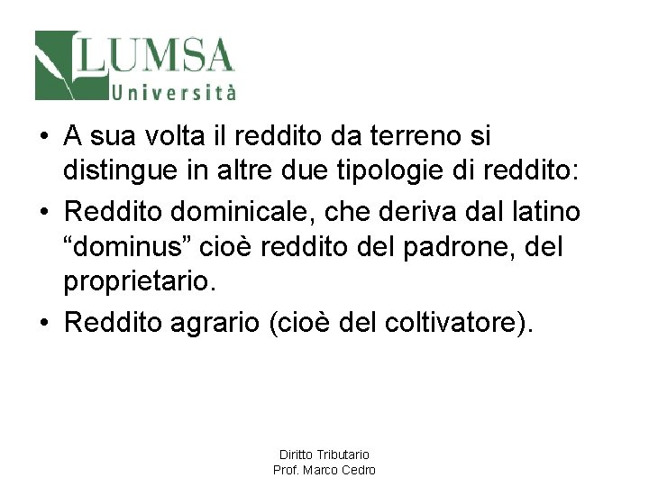  • A sua volta il reddito da terreno si distingue in altre due