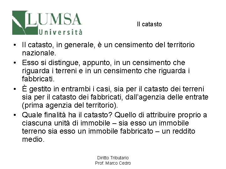 Il catasto • Il catasto, in generale, è un censimento del territorio nazionale. •