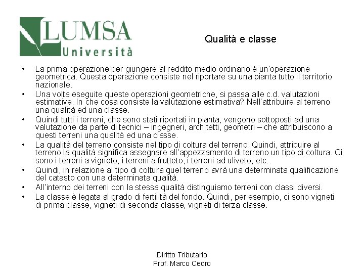 Qualità e classe • • La prima operazione per giungere al reddito medio ordinario