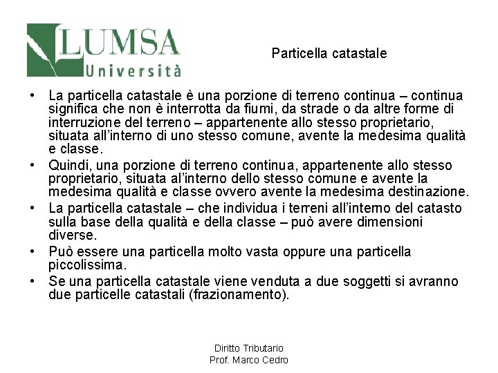 Particella catastale • La particella catastale è una porzione di terreno continua – continua