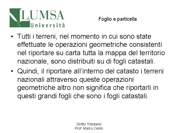 Foglio e particella • Tutti i terreni, nel momento in cui sono state effettuate