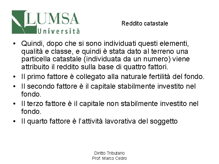 Reddito catastale • Quindi, dopo che si sono individuati questi elementi, qualità e classe,