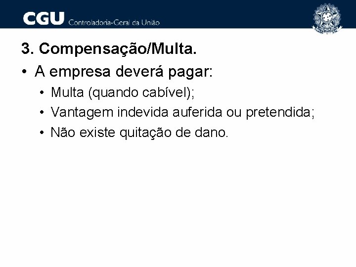 3. Compensação/Multa. • A empresa deverá pagar: • Multa (quando cabível); • Vantagem indevida