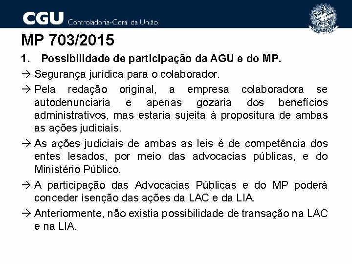 MP 703/2015 1. Possibilidade de participação da AGU e do MP. Segurança jurídica para