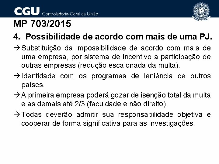 MP 703/2015 4. Possibilidade de acordo com mais de uma PJ. Substituição da impossibilidade