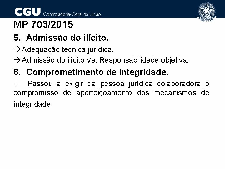 MP 703/2015 5. Admissão do ilícito. Adequação técnica jurídica. Admissão do ilícito Vs. Responsabilidade