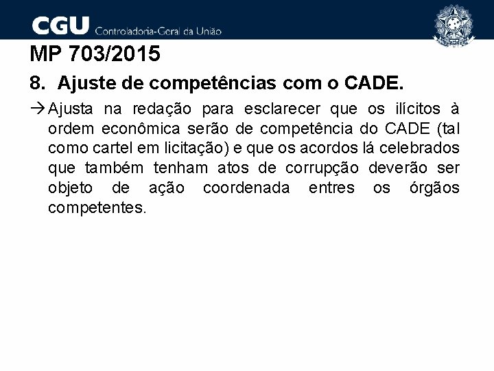 MP 703/2015 8. Ajuste de competências com o CADE. Ajusta na redação para esclarecer