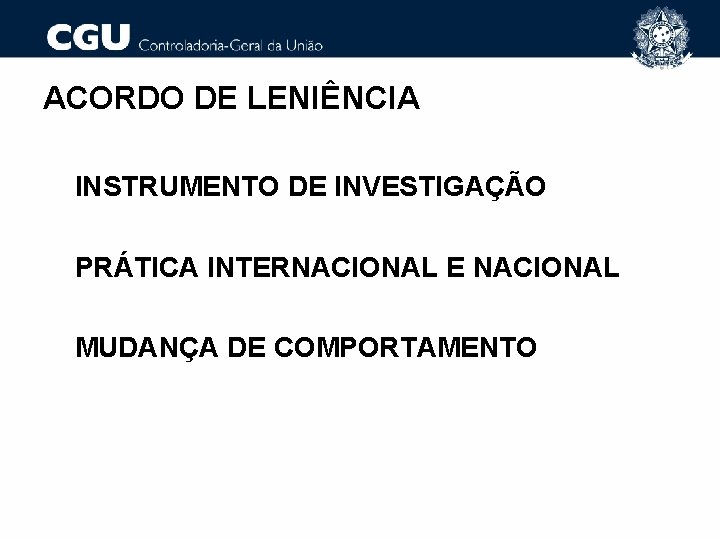 ACORDO DE LENIÊNCIA INSTRUMENTO DE INVESTIGAÇÃO PRÁTICA INTERNACIONAL E NACIONAL MUDANÇA DE COMPORTAMENTO 