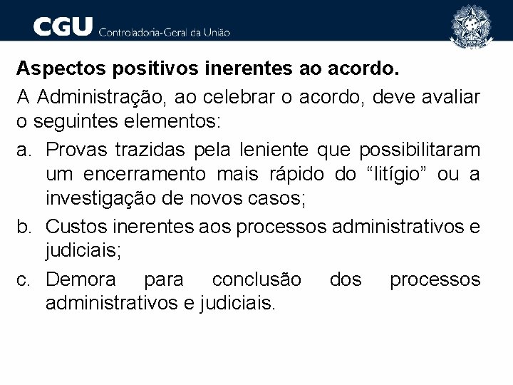 Aspectos positivos inerentes ao acordo. A Administração, ao celebrar o acordo, deve avaliar o