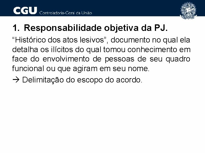 1. Responsabilidade objetiva da PJ. “Histórico dos atos lesivos”, documento no qual ela detalha