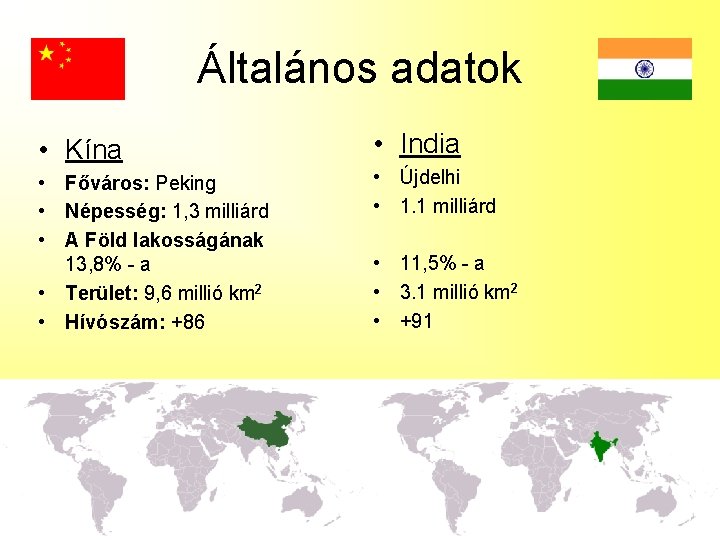 Általános adatok • Kína • India • Főváros: Peking • Népesség: 1, 3 milliárd