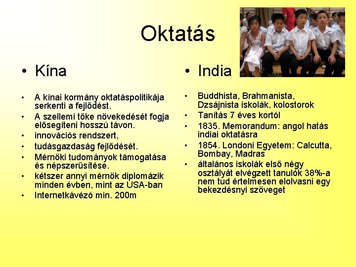 Oktatás • Kína • India • • A kínai kormány oktatáspolitikája serkenti a fejlődést.