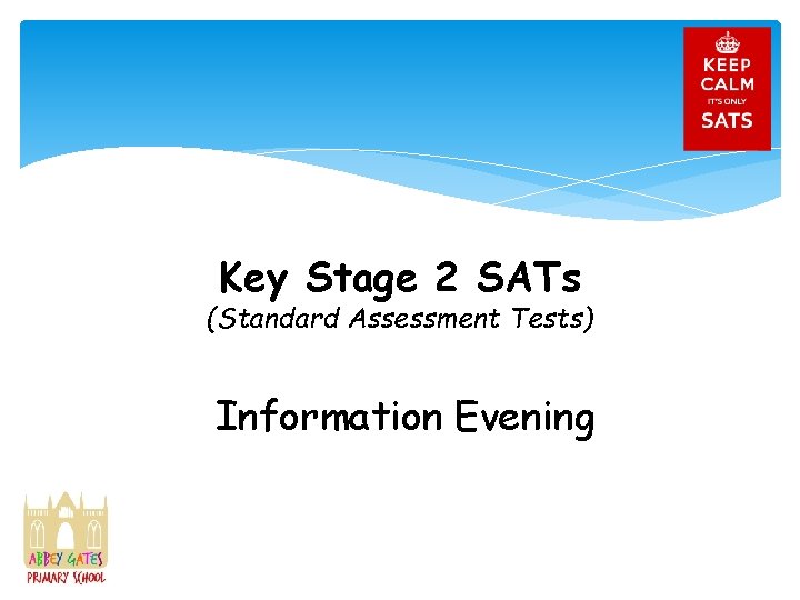 Key Stage 2 SATs (Standard Assessment Tests) Information Evening 