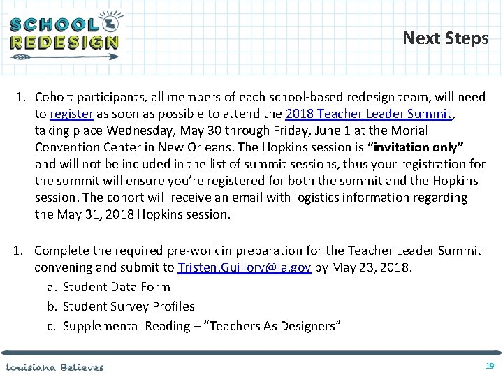 Next Steps 1. Cohort participants, all members of each school-based redesign team, will need