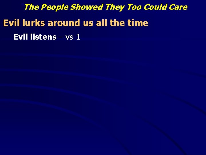 “The People Showed They Too Could Care Evil lurks around us all the time