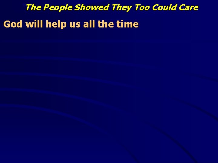 “The People Showed They Too Could Care God will help us all the time