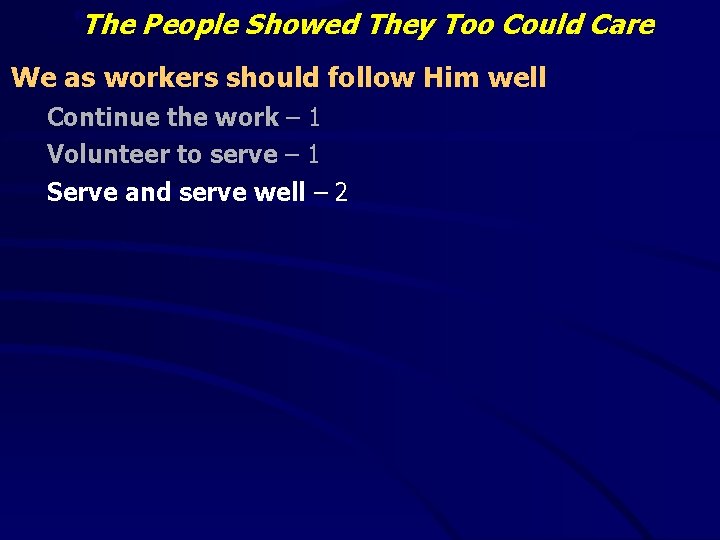 “The People Showed They Too Could Care We as workers should follow Him well