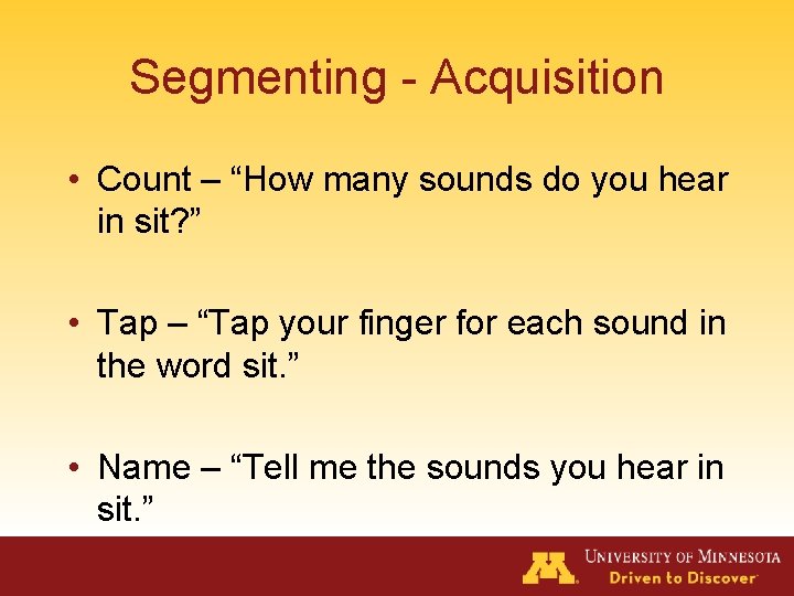 Segmenting - Acquisition • Count – “How many sounds do you hear in sit?