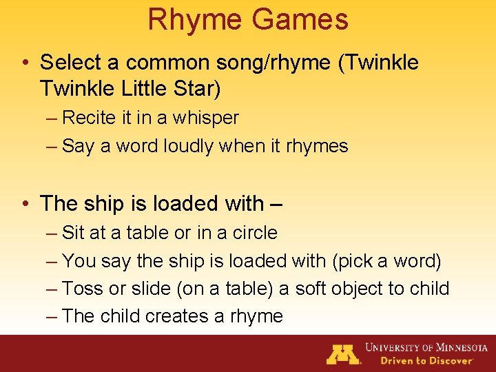 Rhyme Games • Select a common song/rhyme (Twinkle Little Star) – Recite it in