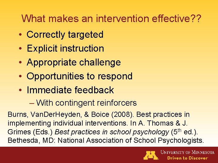 What makes an intervention effective? ? • • • Correctly targeted Explicit instruction Appropriate