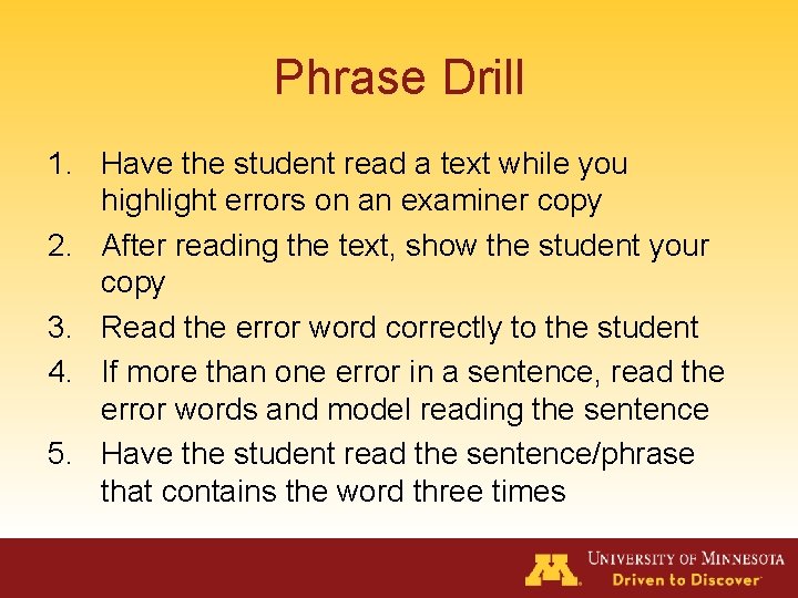 Phrase Drill 1. Have the student read a text while you highlight errors on