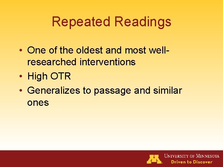 Repeated Readings • One of the oldest and most wellresearched interventions • High OTR