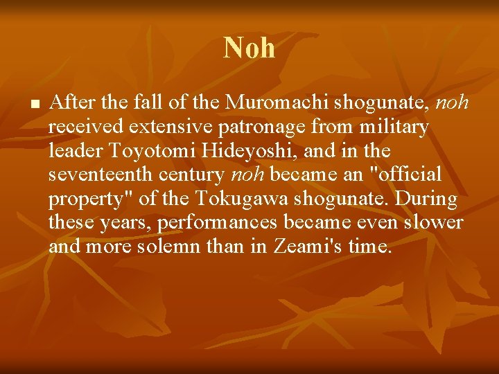 Noh n After the fall of the Muromachi shogunate, noh received extensive patronage from