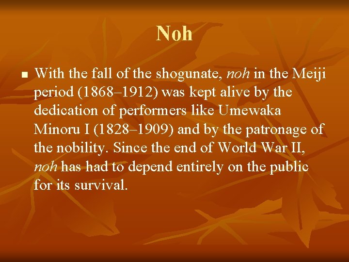 Noh n With the fall of the shogunate, noh in the Meiji period (1868–