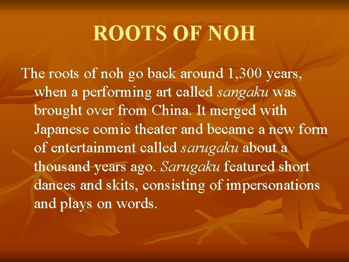 ROOTS OF NOH The roots of noh go back around 1, 300 years, when