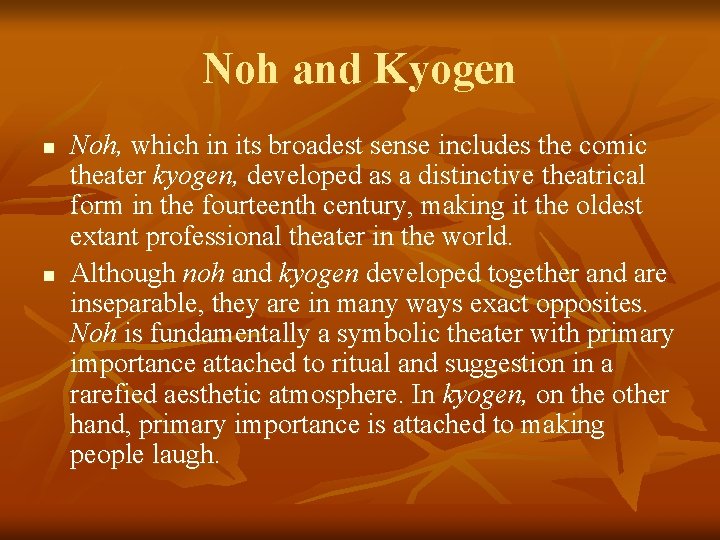 Noh and Kyogen n n Noh, which in its broadest sense includes the comic